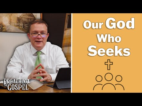 Featured image for “Our God Who Seeks | Preaching the Gospel”