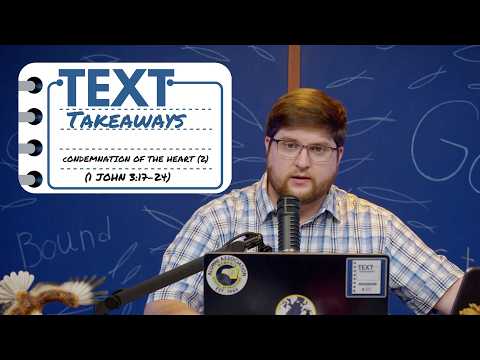 Featured image for “Text Takeaways; “Condemnation of the Heart” Part 2”